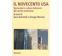 Il novecento USA. Narrazioni e culture letterarie del secolo americano