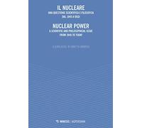 Il nucleare. Una questione scientifica e filosofica dal 1945 a oggi-Nuclear power. A scientific and philosophical issue from 1945 to today