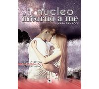 Il nucleo intorno a me: (Collana Floreale)
