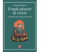 Il nudo piacere di vivere. La filosofia come terapia dell'esistenza - Màde...