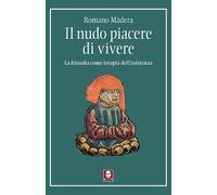 Il nudo piacere di vivere. La filosofia come terapia dell'esistenza [Paperback]