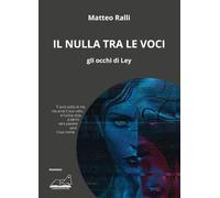 Il nulla tra le voci. Gli occhi di Ley