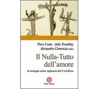 Il nulla. Tutto dell'amore. La teologia come sapienza del Crocifisso