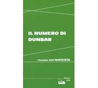 Il numero di Dunbar. Filosofia dell'amicizia