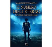 Il numero dieci eterno: L’eredità del più grande di sempre