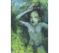 Il nuotatore. Ediz. illustrata - Cognetti Paolo