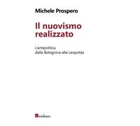 Il nuovismo realizzato. L'antipolitica dalla Bolognina alla Leopolda