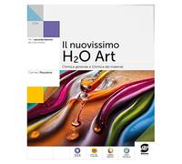 Il nuovissimo H2O art. Chimica per i licei artistici. Per le Scuole superiori. Con e-book. Con espansione online