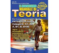 Il nuovissimo manuale di teoria. Per il conseguimento della patente di guida categorie A1, A2, A, B1, B+96
