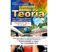Il nuovissimo manuale di teoria per la patente di guida A e B, A1