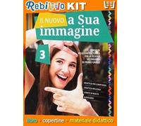 IL NUOVO A SUA IMMAGINE VOLUME 3 (9788835048985) - Libro Scolastico + Kit Scuola con Copertine Rebillo