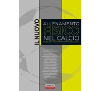 Il nuovo allenamento fisico nel calcio. Concetti e princìpi metodologici