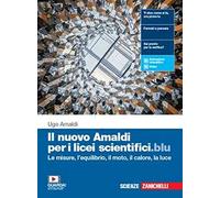 Il nuovo Amaldi per i licei scientifici.blu. Per il primo biennio del Liceo scientifico. Con e-book. Con espansione online. Le misure, l'equilibrio, il moto, il calore e la luce (Vol. 1)