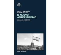 Il nuovo antisemitismo. Interventi, 1969-1978