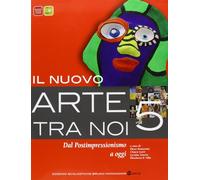 Il nuovo arte tra noi. Per le Scuole superiori. Con espansione online. Dal postimpressionismo a oggi (Vol. 5)