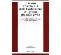 Il nuovo articolo 111 della Costituzione e il giusto processo civile