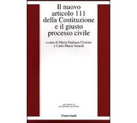Il nuovo articolo 111 della Costituzione e il giusto processo civile