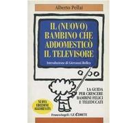 Il (nuovo) bambino che addomesticò il televisore. La guida per crescere bambini felici e teleducati