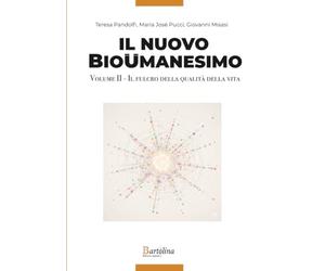 Il Nuovo BioUmanesimo: Il fulcro della qualità della Vita: Vol. 2