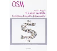 Il nuovo capitale. Intellettuale, intangibile, indispensabile. Il manuale per la