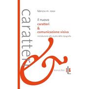 NUOVO CARATTERI E COMUNICAZIONE VISIVA. INTRODUZIONE ALLO STUDIO DELLA TIPOGRAFI
