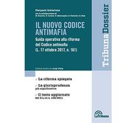 Il nuovo codice antimafia. Guida operativa alla riforma del Codice antimafia (L. 17 ottobre 2017, N. 161)