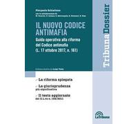 Il nuovo codice antimafia. Guida operativa alla riforma del Codice antimafia (L. 17 ottobre 2017, N. 161)