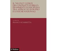 Il «nuovo». Codice dei contratti pubblici: frammenti di disciplina tra approccio europeo e logiche nazionali