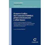 Il nuovo Codice dei Contratti Pubblici: primi orientamenti e sfide future. Atti di Convegno inaugurale VII Edizione del Master interuniversitario Executive di II livello «Appalti pubblici, preven...