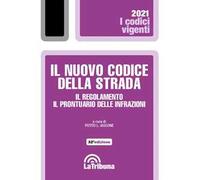 Il nuovo codice della strada. Il regolamento. Il prontuario delle infrazioni