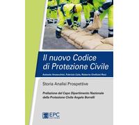 Il nuovo codice di protezione civile. Storia, analisi, prospettive - Annec...