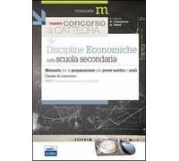 Il nuovo concorso a cattedra. Classe A017 discipline economiche nella scuola secondaria. Manuale per la preparazione alle prove scritte e orali...