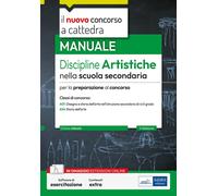Manuale Discipline Artistiche nella Scuola Secondaria. Per la preparazione al concorso classi A01 e A54. Con software di esercitazione