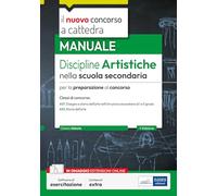 Manuale Discipline Artistiche nella Scuola Secondaria. Per la preparazione al concorso classi A01 e A54. Con software di esercitazione
