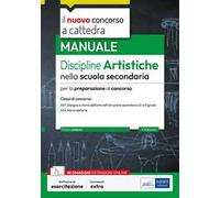 Il nuovo Concorso a cattedra. Discipline artistiche nella scuola secondaria. Manuale per la preparazione al concorso a cattedra classi di concorso A01 e A54. Con espansione online. Con software d...