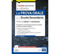 NUOVO CONCORSO A CATTEDRA. LA PROVA ORALE PER LA SCUOLA SECONDARIA. TUTTE LE CLA