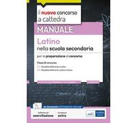 Il nuovo concorso a cattedra. Latino nella scuola secondaria. Manuale per la preparazione al concorso classi A11 e A13. Discipline letterarie, latino, greco. Con estensioni online. Con software d...