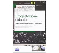 Il nuovo concorso a cattedra. Progettazione didattica. Finalità, organizzazione e raccolta di progetti svolti