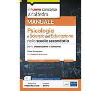 Il nuovo concorso a cattedra. Psicologia e scienze dell'educazione nella scuola secondaria. Manuale per la preparazione al concorso. Classe A18 Filosofia e Scienze umane. Con software di esercitazione
