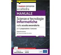 Il nuovo concorso a cattedra. Scienze e tecnologie informatiche nella scuola secondaria. Manuale per la preparazione alla classe di concorso A41. Con estensioni online. Con software di simulazione