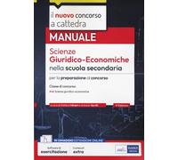 Il nuovo concorso a cattedra. Scienze giuridico-economiche nella scuola secondaria. Manuale per il concorso a cattedra classe di concorso A46. Con software di simulazione