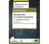 Il nuovo concorso a cattedra. Spagnolo nella scuola secondaria. Manuale per la preparazione alle prove orali. Classe A22. Con software di simulazione