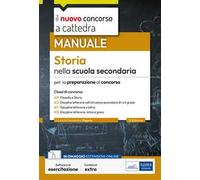Il nuovo concorso a cattedra. Storia nella scuola secondaria. Manuale per le prove orali del concorso a cattedra classi A19, A12, A11, A13. Con estensioni online. Con software di simulazione