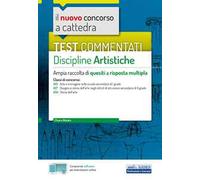 Il nuovo concorso a cattedra. Test commentati Discipline artistiche. Ampia raccolta di quesiti a risposta multipla. Classi A01, A17, A54. Con software di simulazione