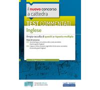 Il nuovo concorso a cattedra. Test commentati Inglese. Ampia racc