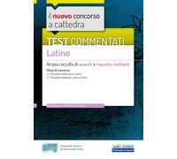 Il nuovo concorso a cattedra. Test commentati Latino. Ampia raccolta di qu...