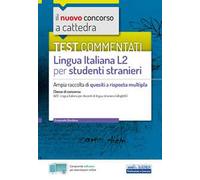 Il nuovo concorso a cattedra. Test commentati Lingua italiana L2 per studenti stranieri. Ampia raccolta di quesiti a risposta multipla. Classe A23. Con software di simulazione