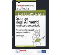 Il nuovo concorso a cattedra. Test commentati. Scienze degli alimenti. Ampia raccolta di quesiti a risposta multipla. Classe A31. Con software di simulatione