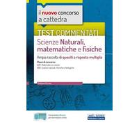 Il nuovo concorso a cattedra. Test commentati Scienze naturali, matematiche e fisiche. Ampia raccolta di quesiti a risposta multipla. Classi A28, A50. Con software di simulazione