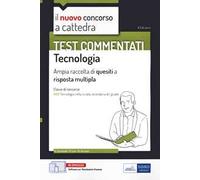 Il nuovo concorso a cattedra. Test commentati Tecnologia. Ampia raccolta di quesiti a risposta multipla. Classe A60. Con software di simulazione